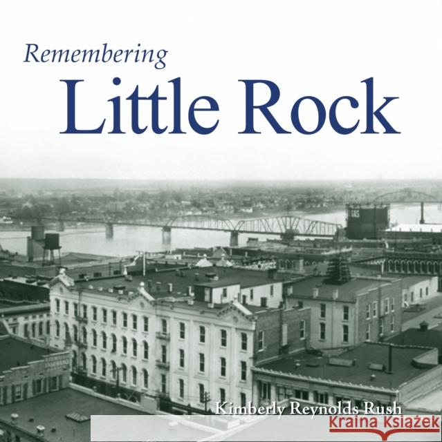 Remembering Little Rock Kimberly Reynolds Rush 9781683368496 Turner - książka