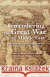 Remembering the Great War in the Middle East: From Turkey and Armenia to Australia and New Zealand Kieser, Hans-Lukas 9780755639953 Bloomsbury Publishing PLC