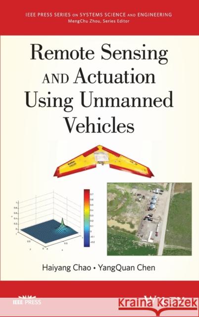 Remote Sensing and Actuation Using Unmanned Vehicles Haiyang Chao YangQuan Chen 9781118122761 IEEE Computer Society Press - książka