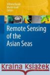 Remote Sensing of the Asian Seas Vittorio Barale Martin Gade 9783319940656 Springer