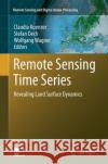 Remote Sensing Time Series: Revealing Land Surface Dynamics Kuenzer, Claudia 9783319352435 Springer