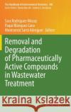 Removal and Degradation of Pharmaceutically Active Compounds in Wastewater Treatment Sara Rodriguez-Mozaz Paqui Bl 9783030775087 Springer