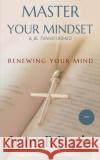 Renewing Your Mind: A Mindset Book For Spiritual Warfare And Victorious Living Lynn R. Davis 9781979013574 Createspace Independent Publishing Platform