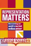 Representation Matters: Becoming an anti-racist educator Aisha (Assistant Principal) Thomas 9781472989451 Bloomsbury Publishing PLC