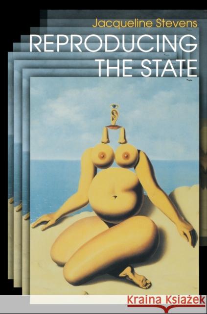 Reproducing the State Jacqueline Stevens 9780691017143 Princeton University Press - książka