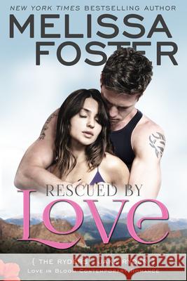 Rescued by Love (Love in Bloom: The Ryders): Jake Ryder Melissa Foster 9781941480571 World Literary Press - książka
