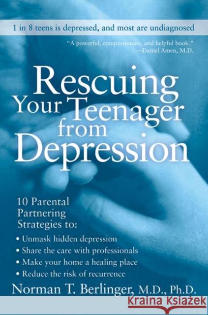 Rescuing Your Teenager from Depression Norman T. Berlinger 9780060567217 HarperCollins Publishers - książka