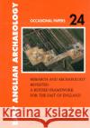Research and Archaeology Revisited: A Revised Framework for the East of England Medlycott, Maria 9780951069561 