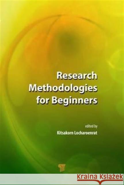 Research Methodologies for Beginners Kitsakorn Locharoenrat 9789814745390 Pan Stanford - książka