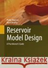 Reservoir Model Design: A Practitioner's Guide Ringrose, Philip 9789401777056 Springer