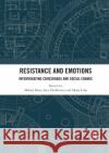 Resistance and Emotions: Interrogating Crossroads and Social Change Mikael Baaz Satu Heikkinen Mona Lilja 9780367531560 Routledge
