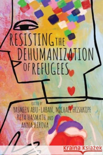 Resisting the Dehumanization of Refugees Yasmeen Abu-Laban Michael Frishkopf Reza Hasmath 9781771994101 Athabasca University Press - książka