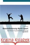 Resozialisierung durch Sport Reuber Lucas 9783639479607 AV Akademikerverlag