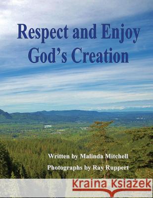 Respect and Enjoy God's Creation Malinda Mitchell Ray Ruppert 9781502350947 Createspace - książka