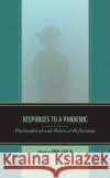 Responses to a Pandemic: Philosophical and Political Reflections ANNA GOTLIB 9781538154045 ROWMAN & LITTLEFIELD pod