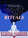 Rest Rituals: Meditations & Practices for Restorative Sleep Valerie Oula 9781454944690 Sterling Publishing (NY)