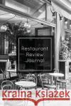 Restaurant Review Journal: Record & Review, Notes, Write Restaurants Reviews Details Log, Gift, Book, Notebook, Diary Amy Newton 9781649442352 Amy Newton