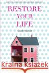 Restore Your Life: How God renovates us from the inside out Mandy Muckett 9783952325421 Mandy Muckett