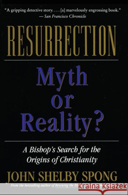 Resurrection: Myth or Reality? John Shelby Spong 9780060674298 HarperOne - książka