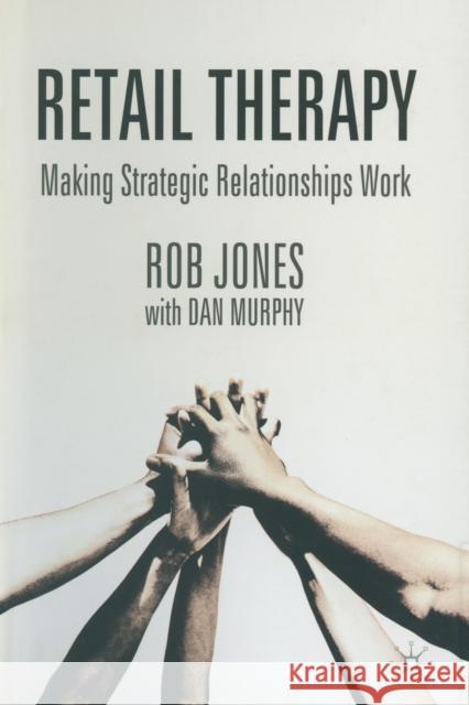 Retail Therapy: Making Strategic Relationships Work Jones, R. 9781349507863 Palgrave Macmillan - książka