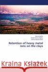 Retention of heavy metal ions on the clays tefan, Mircea; Stefan, Daniela Simina; Bor , Adriana Mariana 9786139864270 LAP Lambert Academic Publishing