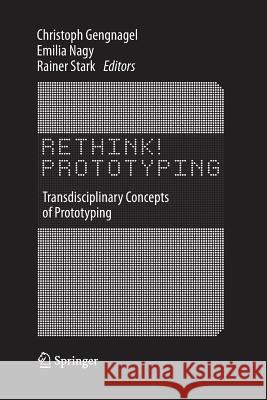 Rethink! Prototyping: Transdisciplinary Concepts of Prototyping Gengnagel, Christoph 9783319387413 Springer - książka