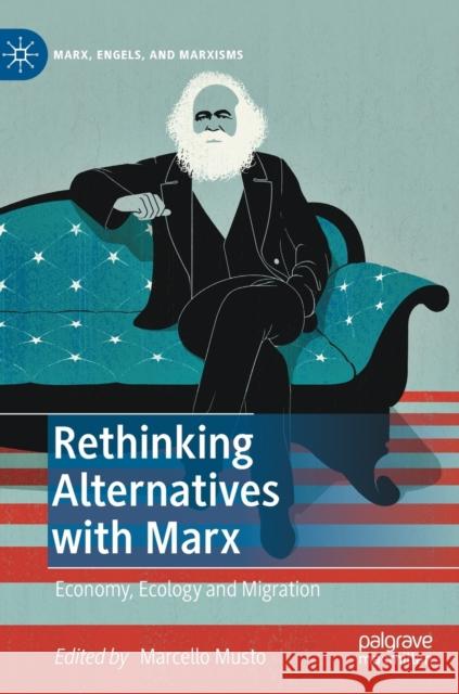 Rethinking Alternatives with Marx: Economy, Ecology and Migration Marcello Musto 9783030817633 Palgrave MacMillan - książka