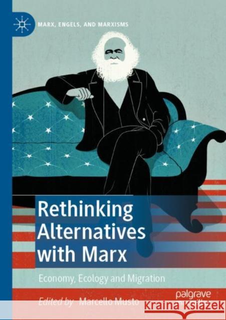 Rethinking Alternatives with Marx: Economy, Ecology and Migration Marcello Musto 9783030817664 Palgrave MacMillan - książka