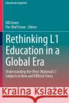 Rethinking L1 Education in a Global Era: Understanding the (Post-)National L1 Subjects in New and Difficult Times Green, Bill 9783030559991 Springer International Publishing