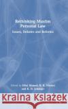 Rethinking Muslim Personal Law: Issues, Debates and Reforms Hilal Ahmed R. K. Mishra K. N. Jehangir 9780367721121 Routledge Chapman & Hall