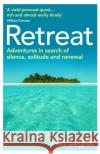 Retreat: Adventures in Search of Silence, Solitude and Renewal Nat Segnit 9781529111309 Vintage Publishing