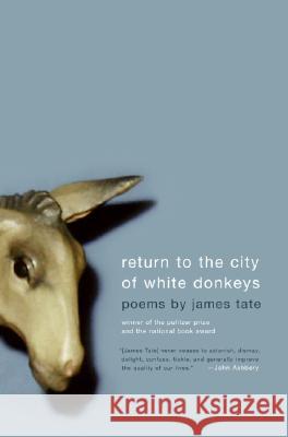 Return to the City of White Donkeys: Poems James Tate 9780060750022 Ecco - książka
