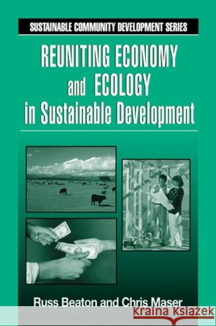 Reuniting Economy and Ecology in Sustainable Development Russ Beaton Chris Maser 9781574441895 CRC Press - książka