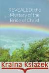 Revealed: the Mystery of the Bride of Christ Sheva Johnson 9781716512681 Lulu.com