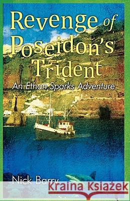 Revenge of Poseidon's Trident: An Ethan Sparks Adventure Nick Barry, Barry 9781450210881 iUniverse - książka