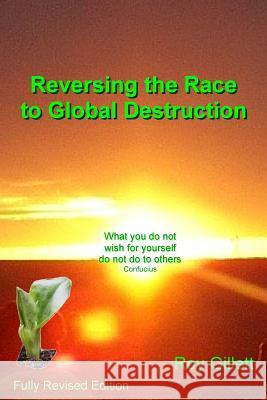 Reversing the Race to Global Destruction: Abandoning the Politics of Greed Roy Gillett 9780995699915 Crucial Books - książka