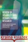 Review of Disability and Rehabilitation Research : NIDRR Grantmaking Processes and Products Division of Behavioral and Social Sciences and Education 9780309222297 National Academies Press