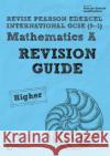 Revise Pearson Edexcel International GCSE 9-1 Mathematics A Revision Guide China : includes online edition Harry Smith 9781292284477 Pearson Education Limited