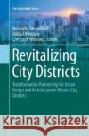 Revitalizing City Districts: Transformation Partnership for Urban Design and Architecture in Historic City Districts Abouelfadl, Hebatalla 9783319834856 Springer