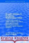 Revival: Growth Clusters in European Metropolitan Cities (2001): A Comparative Analysis of Cluster Dynamics in the Cities of Amsterdam, Eindhoven, Hel Berg, Leo Van Den 9781138734449 Routledge