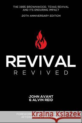 Revival Revived: The 1995 Revival in Brownwood, Texas, and Its Impact for Revival Today John Avant Ronnie Floyd Matt Yarrington 9781505205374 Createspace - książka