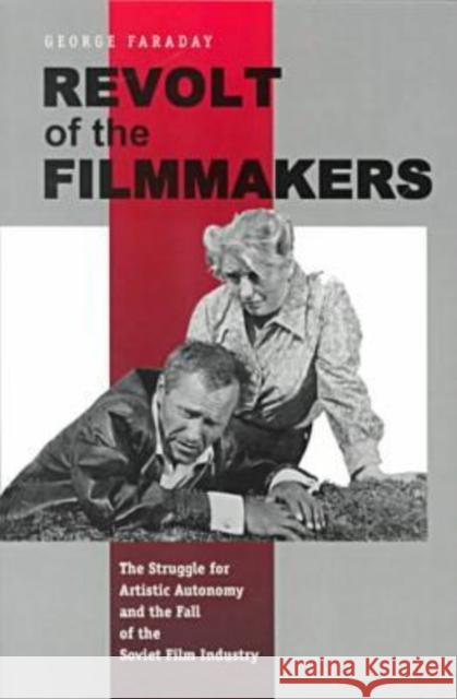 Revolt of the Filmmakers: The Struggle for Artistic Autonomy and the Fall of the Soviet Film Industry Faraday, George W. 9780271019833 Pennsylvania State University Press - książka