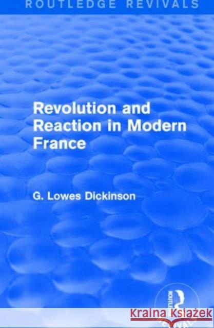 Revolution and Reaction in Modern France G. Lowes Dickinson 9781138958654 Routledge - książka