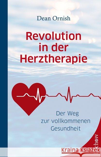 Revolution in der Herztherapie : Der Weg zur vollkommenen Gesundheit Ornish, Dean 9783958834002 Lüchow Verlag - książka
