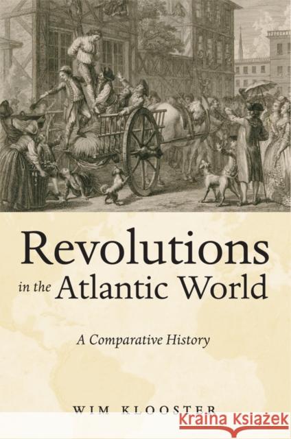 Revolutions in the Atlantic World : A Comparative History Wim Klooster 9780814747889 New York University Press - książka