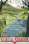 Rewild Yourself: 23 Spellbinding Ways to Make Nature More Visible Simon Barnes 9781471175428 Simon & Schuster Ltd