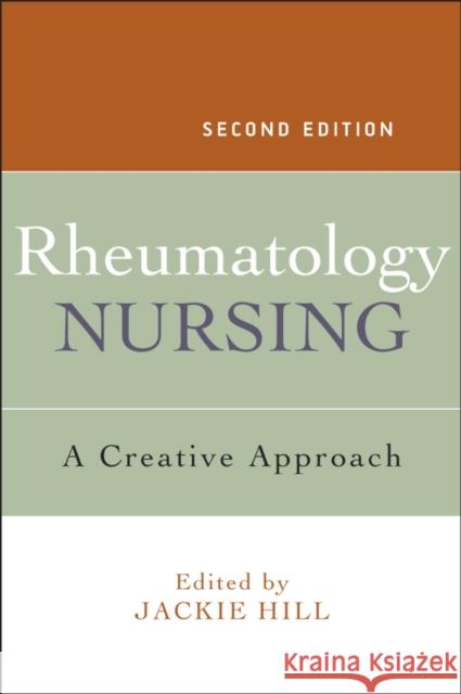 Rheumatology Nursing: A Creative Approach Hill, Jackie 9780470019610 John Wiley & Sons - książka