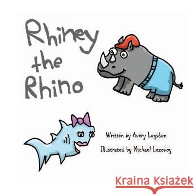 Rhiney the Rhino Michael Lozovoy Avery Logsdon 9781497476387 Createspace Independent Publishing Platform - książka