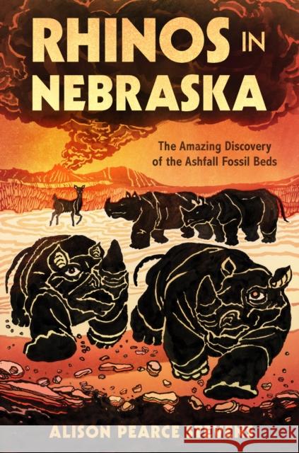 Rhinos in Nebraska: The Amazing Discovery of the Ashfall Fossil Beds Alison Pearce Stevens 9781250266576 Henry Holt & Company - książka