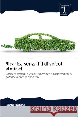 Ricarica senza fili di veicoli elettrici Saeid Habibi 9786200905826 Sciencia Scripts - książka